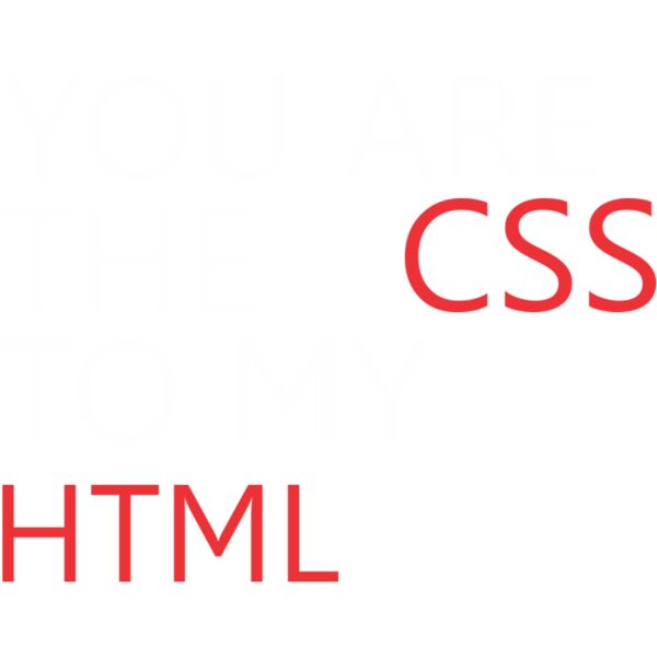 You are the CSS to my HTML Thumbnail